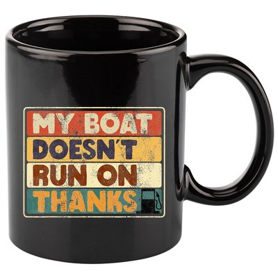 My Boat Doesnt Run On Thanks Funny Quote For Boat Owners 11oz C Handle Ceramic Mug