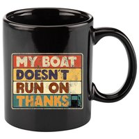 My Boat Doesnt Run On Thanks Funny Quote For Boat Owners 11oz C Handle Ceramic Mug