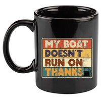 My Boat Doesnt Run On Thanks Funny Quote For Boat Owners 11oz C Handle Ceramic Mug