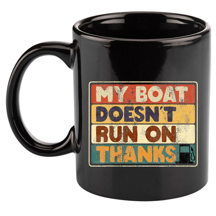 My Boat Doesnt Run On Thanks Funny Quote For Boat Owners 11oz C Handle Ceramic Mug