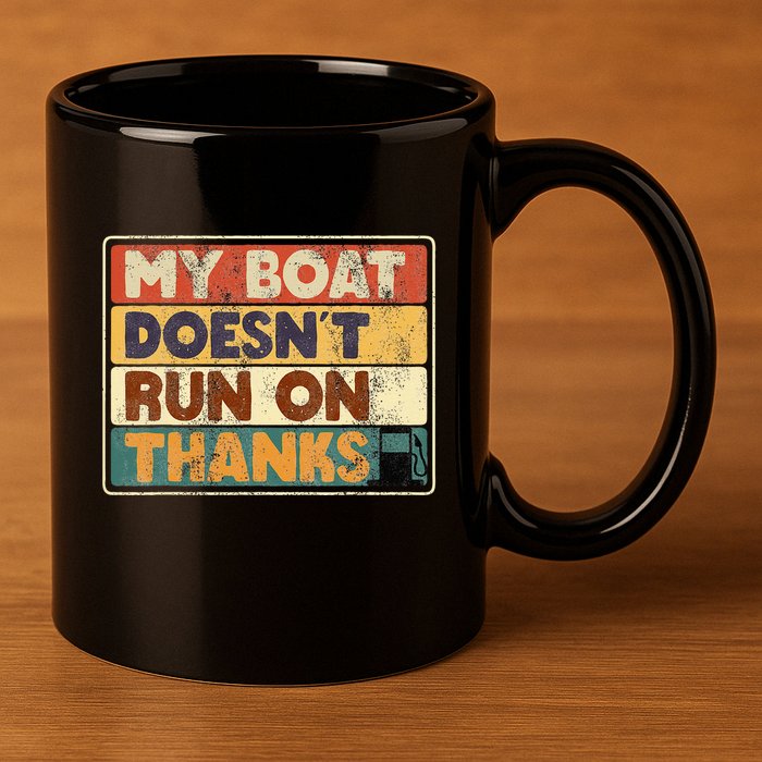 My Boat Doesnt Run On Thanks Funny Quote For Boat Owners 11oz C Handle Ceramic Mug