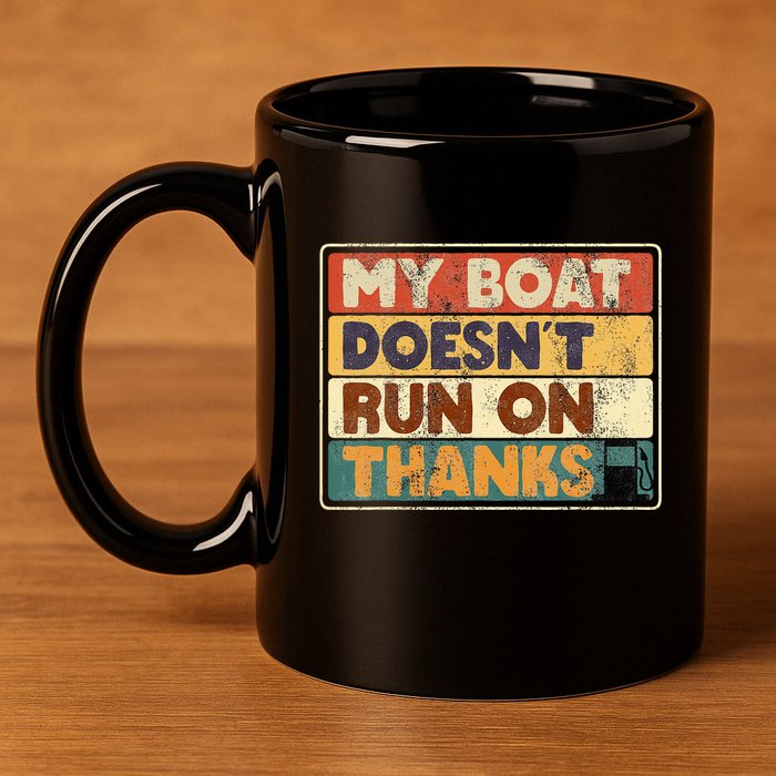 My Boat Doesnt Run On Thanks Funny Quote For Boat Owners 11oz C Handle Ceramic Mug
