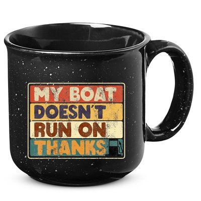My Boat Doesnt Run On Thanks Funny Quote For Boat Owners 15oz Campfire Ceramic Mug