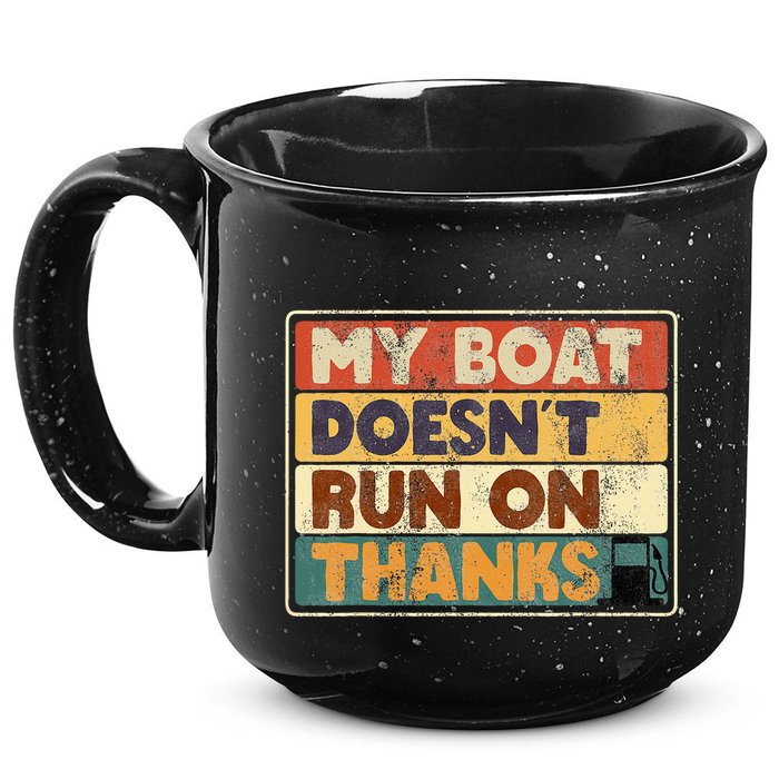 My Boat Doesnt Run On Thanks Funny Quote For Boat Owners 15oz Campfire Ceramic Mug