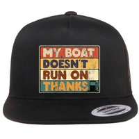 My Boat Doesnt Run On Thanks Funny Quote For Boat Owners Flatbill Hat