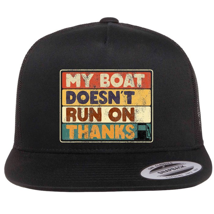 My Boat Doesnt Run On Thanks Funny Quote For Boat Owners Flatbill Hat