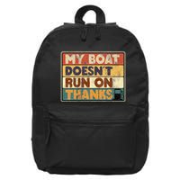 My Boat Doesnt Run On Thanks Funny Quote For Boat Owners 16 in Basic Backpack
