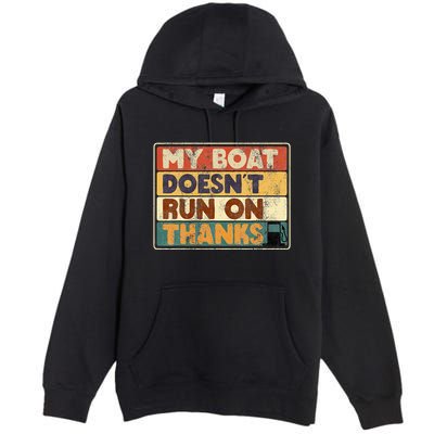 My Boat Doesnt Run On Thanks Funny Quote For Boat Owners Premium Pullover Hoodie