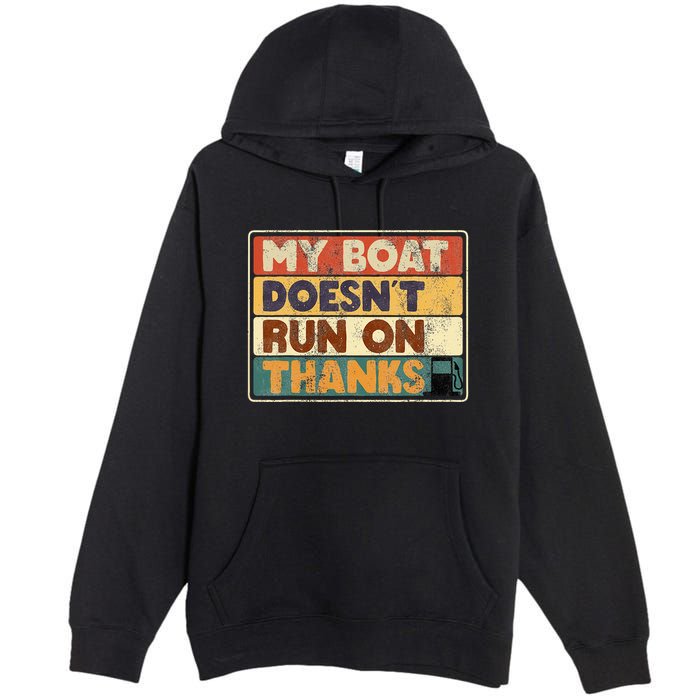 My Boat Doesnt Run On Thanks Funny Quote For Boat Owners Premium Pullover Hoodie