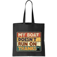 My Boat Doesnt Run On Thanks Funny Quote For Boat Owners Bag