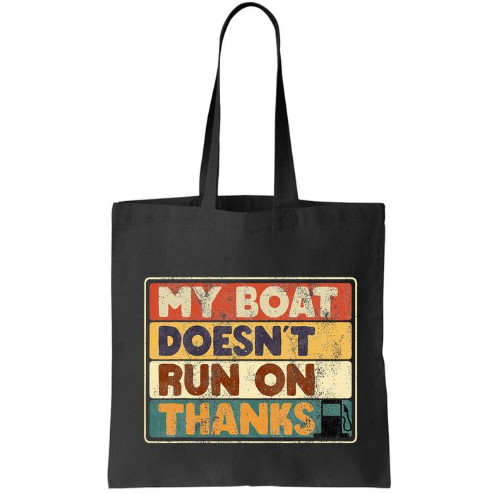 My Boat Doesnt Run On Thanks Funny Quote For Boat Owners Bag