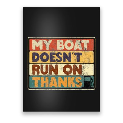 My Boat Doesnt Run On Thanks Funny Quote For Boat Owners Poster