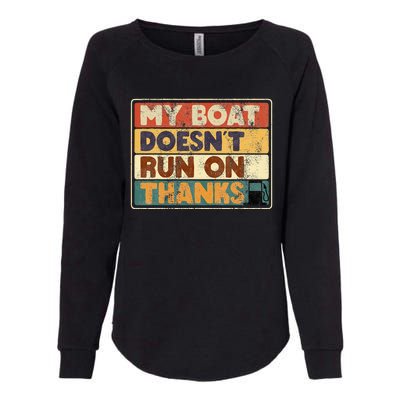 My Boat Doesnt Run On Thanks Funny Quote For Boat Owners Womens California Wash Sweatshirt