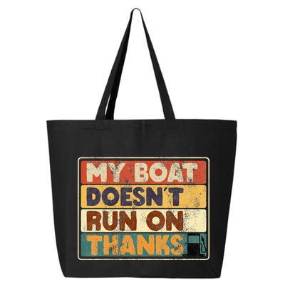 My Boat Doesnt Run On Thanks Funny Quote For Boat Owners 25L Jumbo Tote