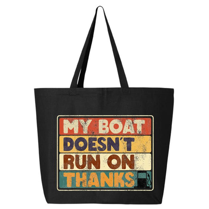 My Boat Doesnt Run On Thanks Funny Quote For Boat Owners 25L Jumbo Tote