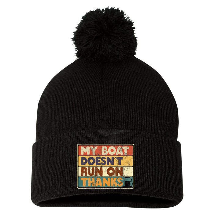 My Boat Doesnt Run On Thanks Funny Quote For Boat Owners Pom Pom 12in Knit Beanie