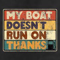 My Boat Doesnt Run On Thanks Funny Quote For Boat Owners Trucker Hat