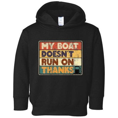 My Boat Doesnt Run On Thanks Funny Quote For Boat Owners Toddler Hoodie