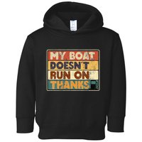 My Boat Doesnt Run On Thanks Funny Quote For Boat Owners Toddler Hoodie