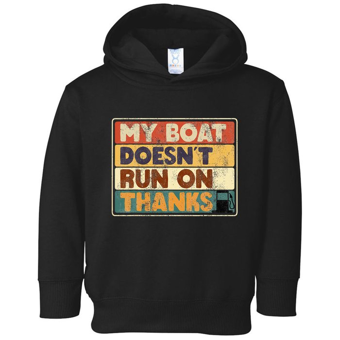 My Boat Doesnt Run On Thanks Funny Quote For Boat Owners Toddler Hoodie