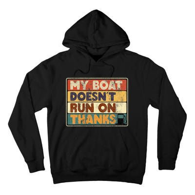 My Boat Doesnt Run On Thanks Funny Quote For Boat Owners Tall Hoodie