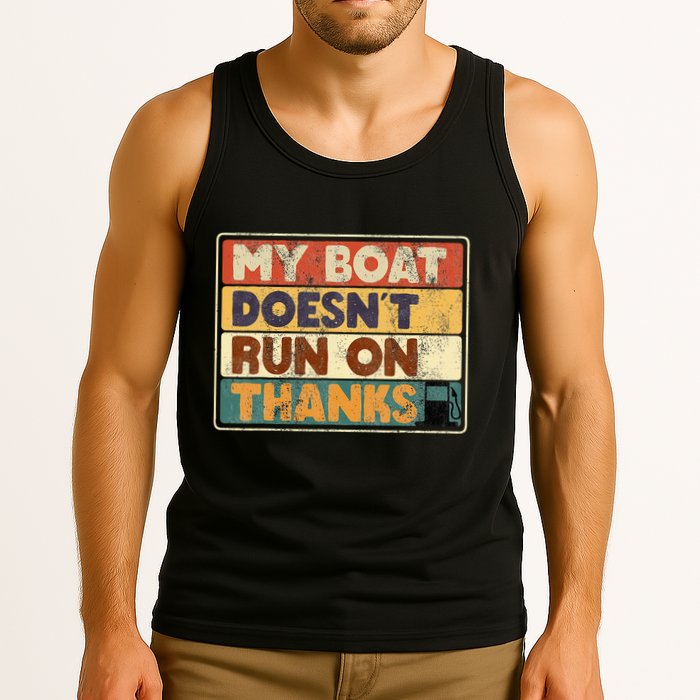 My Boat Doesnt Run On Thanks Funny Quote For Boat Owners Tank Top