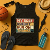 My Boat Doesnt Run On Thanks Funny Quote For Boat Owners Tank Top