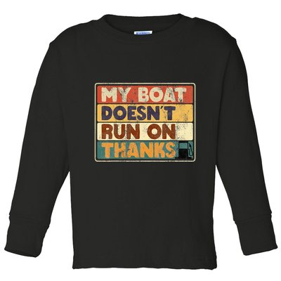 My Boat Doesnt Run On Thanks Funny Quote For Boat Owners Toddler Long Sleeve Shirt