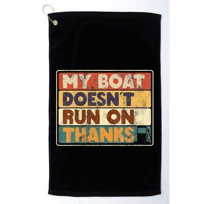My Boat Doesnt Run On Thanks Funny Quote For Boat Owners Golf Towel