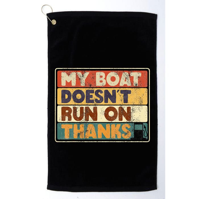 My Boat Doesnt Run On Thanks Funny Quote For Boat Owners Golf Towel