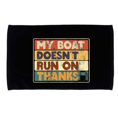 My Boat Doesnt Run On Thanks Funny Quote For Boat Owners Microfiber Hand Towel