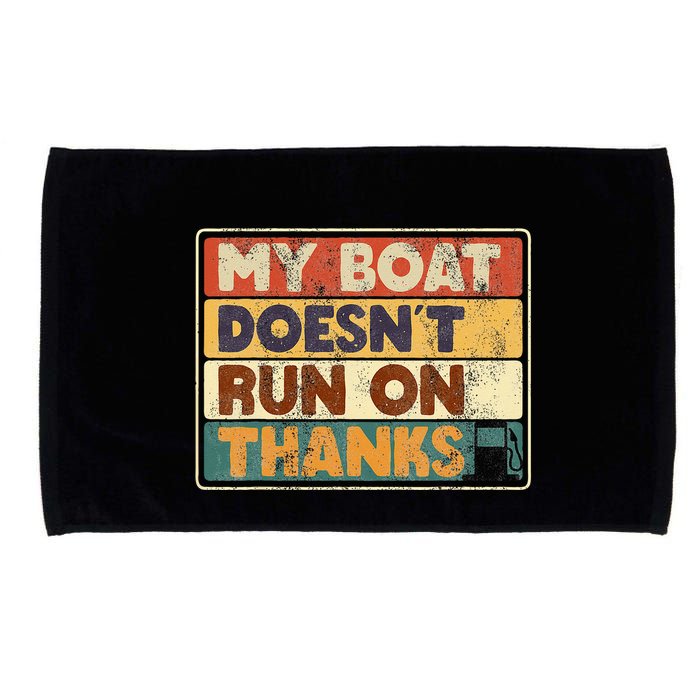 My Boat Doesnt Run On Thanks Funny Quote For Boat Owners Microfiber Hand Towel