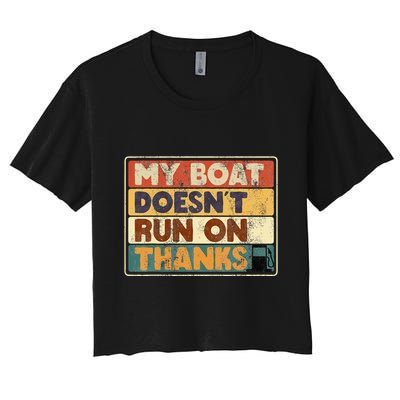 My Boat Doesnt Run On Thanks Funny Quote For Boat Owners Crop Top