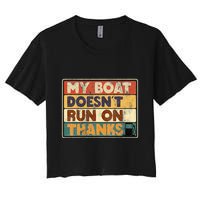My Boat Doesnt Run On Thanks Funny Quote For Boat Owners Crop Top