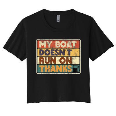 My Boat Doesnt Run On Thanks Funny Quote For Boat Owners Women's Crop Top Tee