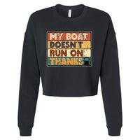 My Boat Doesnt Run On Thanks Funny Quote For Boat Owners Cropped Pullover Crew