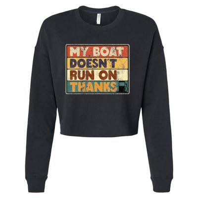 My Boat Doesnt Run On Thanks Funny Quote For Boat Owners Cropped Pullover Crew