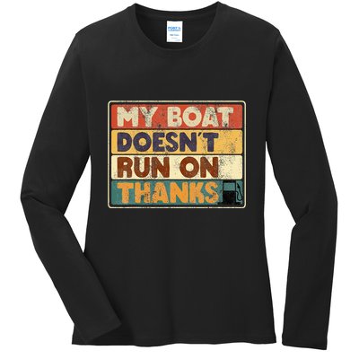 My Boat Doesnt Run On Thanks Funny Quote For Boat Owners Ladies Long Sleeve Shirt