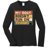 My Boat Doesnt Run On Thanks Funny Quote For Boat Owners Ladies Long Sleeve Shirt