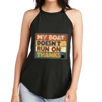 My Boat Doesnt Run On Thanks Funny Quote For Boat Owners Women's Perfect Tri Rocker Tank
