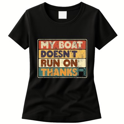 My Boat Doesnt Run On Thanks Funny Quote For Boat Owners Womens T-Shirt