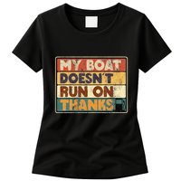 My Boat Doesnt Run On Thanks Funny Quote For Boat Owners Womens T-Shirt