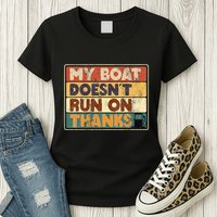 My Boat Doesnt Run On Thanks Funny Quote For Boat Owners Womens T-Shirt