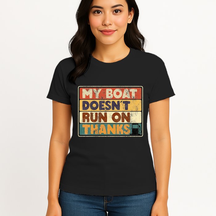 My Boat Doesnt Run On Thanks Funny Quote For Boat Owners Womens T-Shirt