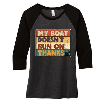 My Boat Doesnt Run On Thanks Funny Quote For Boat Owners Women's Tri-Blend 3/4-Sleeve Raglan Shirt