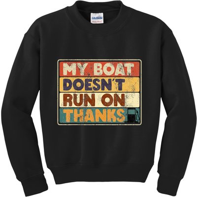 My Boat Doesnt Run On Thanks Funny Quote For Boat Owners Kids Sweatshirt