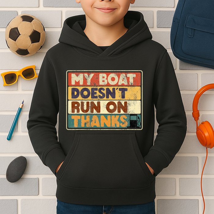 My Boat Doesnt Run On Thanks Funny Quote For Boat Owners Kids Hoodie