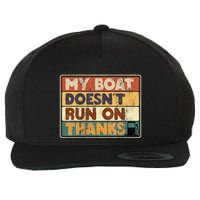 My Boat Doesnt Run On Thanks Funny Quote For Boat Owners Wool Snapback Cap