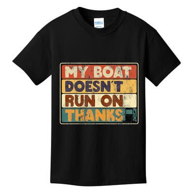 My Boat Doesnt Run On Thanks Funny Quote For Boat Owners Kids T-Shirt