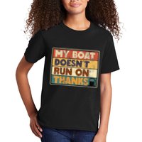 My Boat Doesnt Run On Thanks Funny Quote For Boat Owners Kids T-Shirt